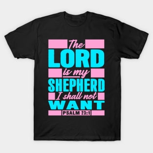 Psalm 23:1 The LORD Is My Shepherd I Shall Not Want T-Shirt